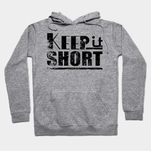 Keep it short Hoodie